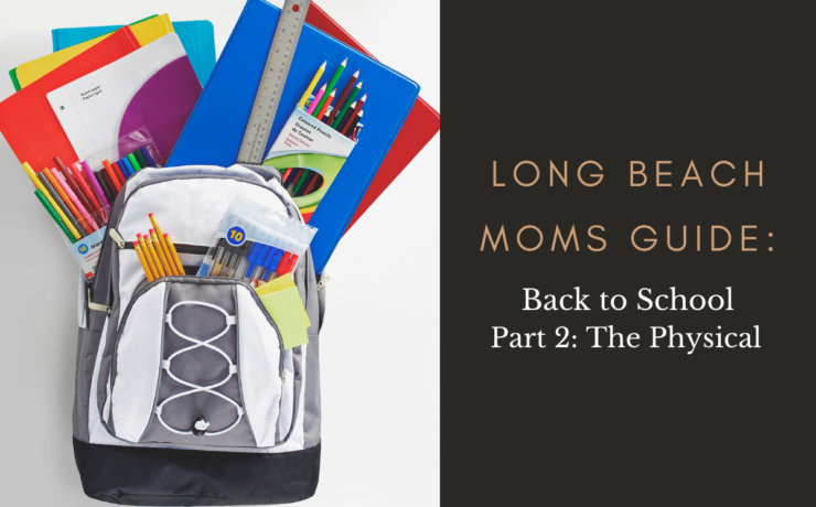 Long Beach Moms Guide Back to School Part 2 The Physical