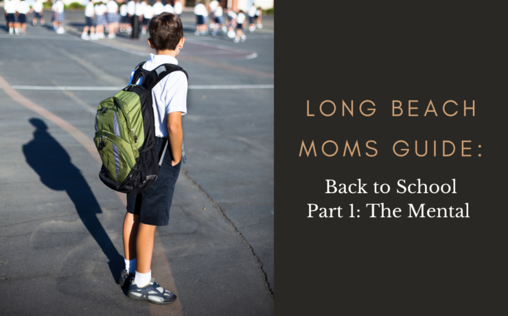 Long Beach Moms Guide: Back to School Part 1: The Mental