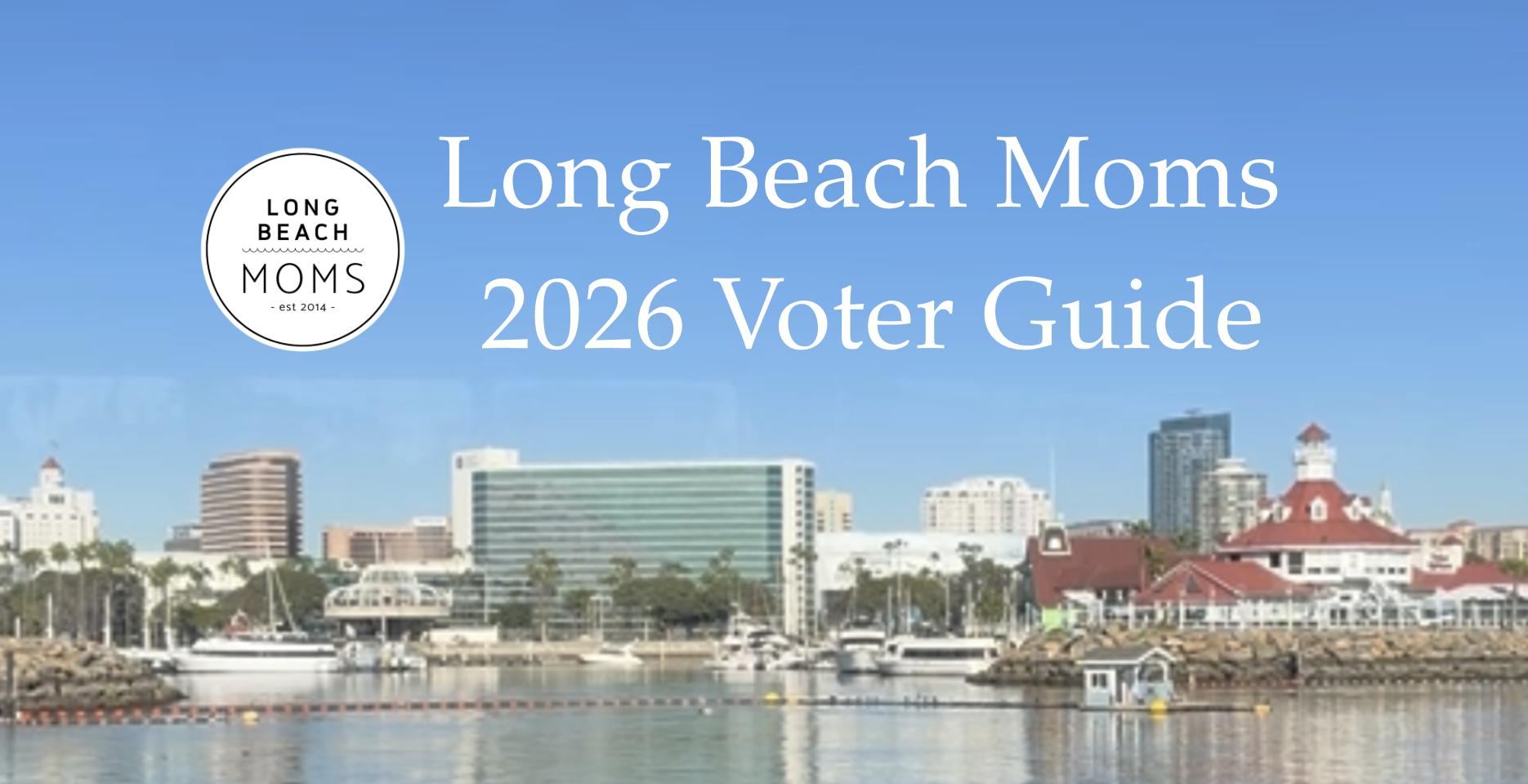 Long Beach Moms 2026 Voter Guide